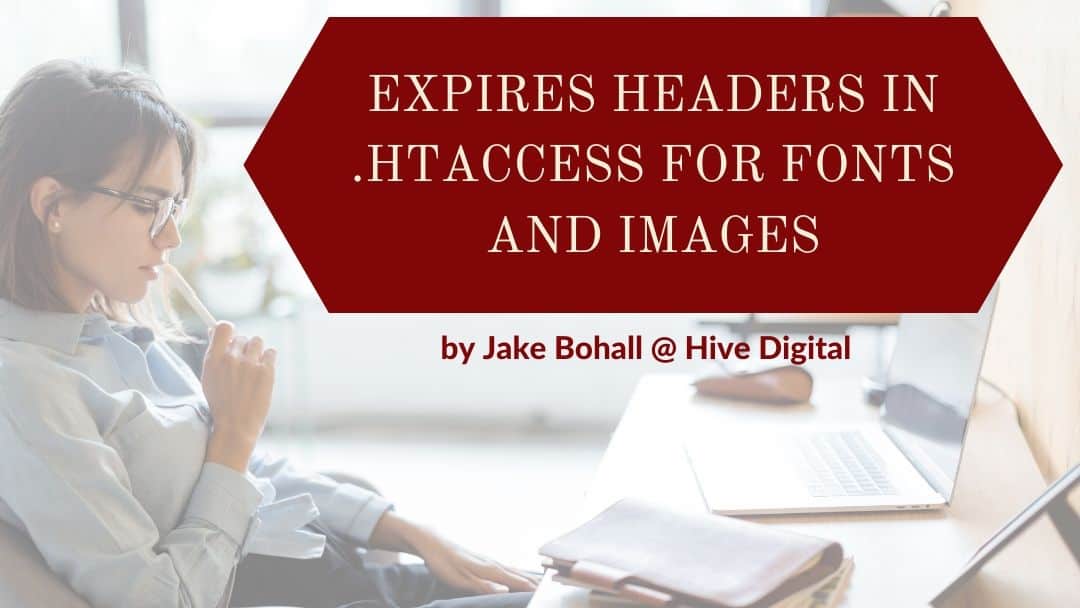 TWIL: Expires Headers in .htaccess for Fonts and Images