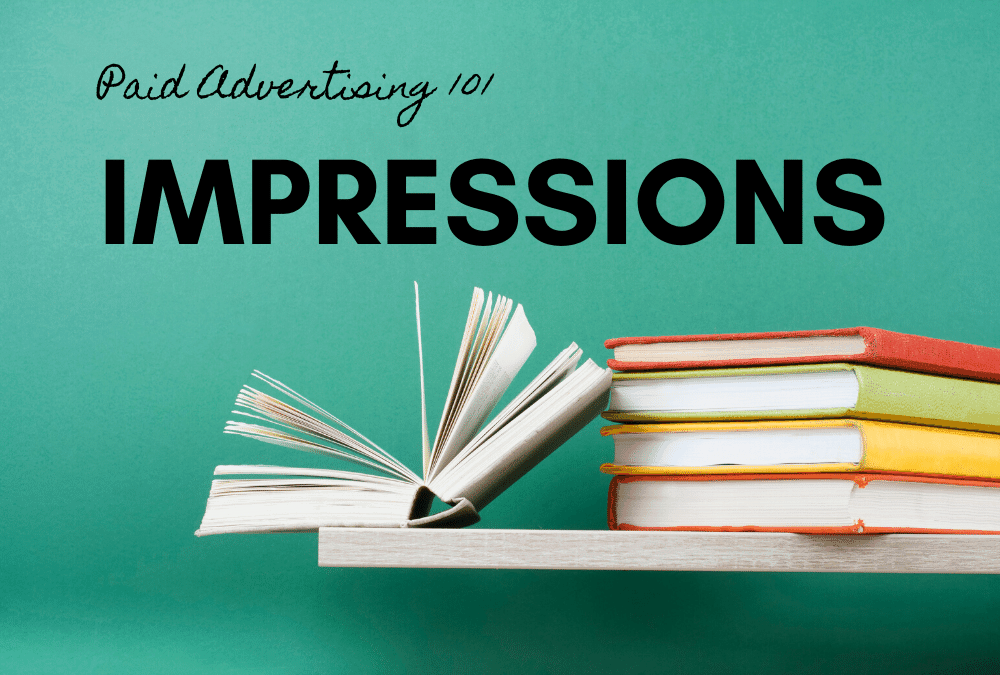 Paid Advertising 101: Impressions