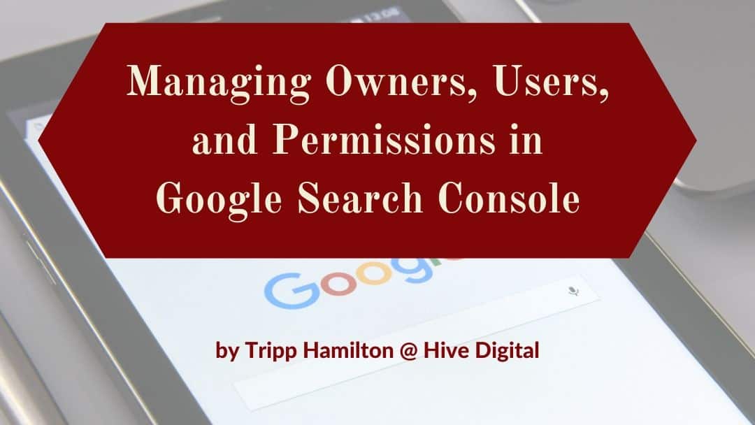 Managing Owners, Users, & Permissions: Google Search Console