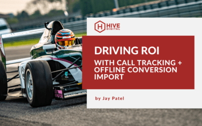 Driving ROI with Call Tracking + Offline Conversion Import