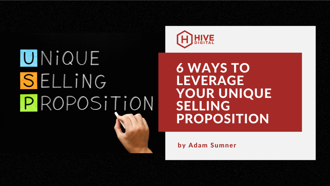 6 Ways to Leverage Your Unique Selling Proposition
