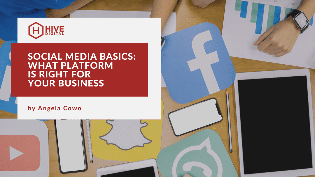 Social Media Basics: What Platform is Right for Your Business?