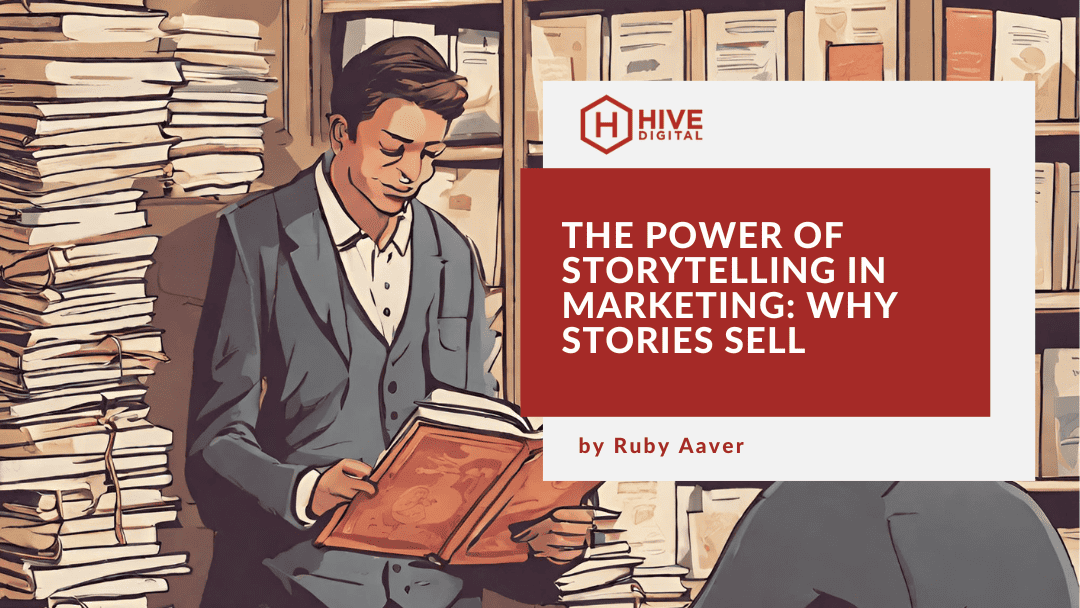 The Power of Storytelling in Marketing: Why Stories Sell