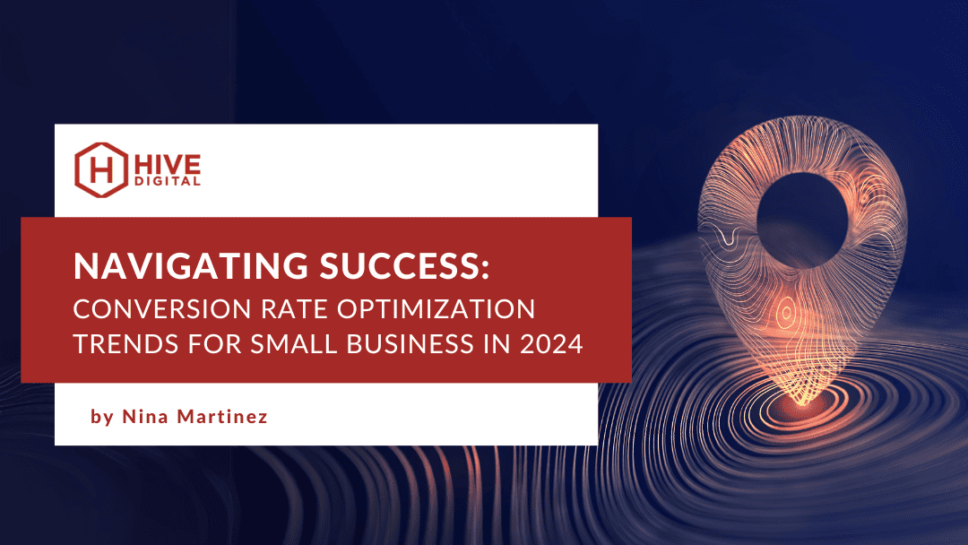Navigating Success: Conversion Rate Optimization Trends for Small Businesses in 2024