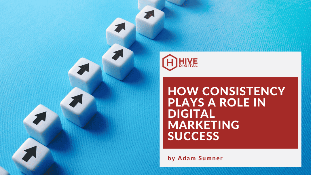 How Consistency Plays a Role in Digital Marketing Success