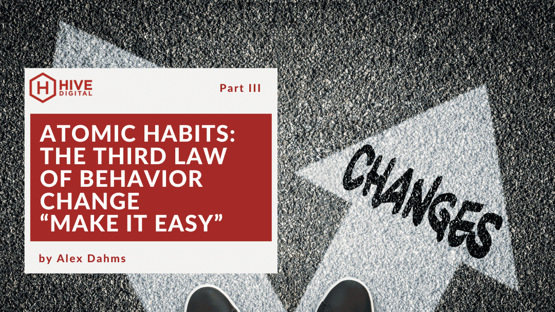 Atomizing Atomic Habits: The Third Law of Behavior Change