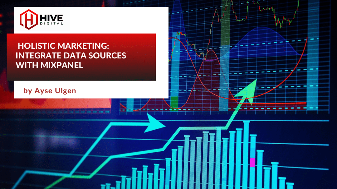 Holistic Marketing: Integrate Data Sources with Mixpanel
