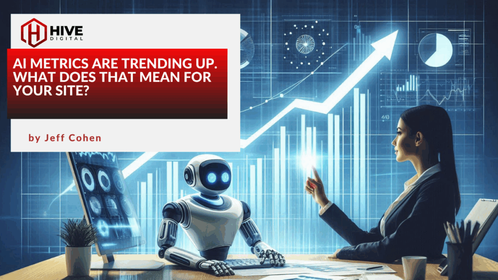 AI Metrics Are Trending Up - What Does That Mean for Your Site