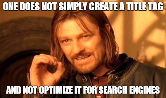one-does-not-simply-title-tag-optimize
