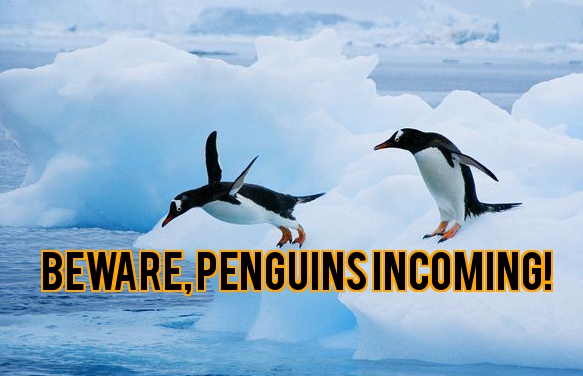 Beware, Penguin Incoming!